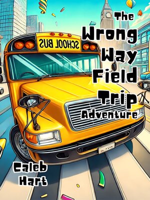 cover image of The Wrong Way Field Trip Adventure